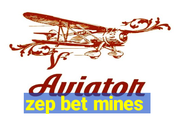 zep bet mines