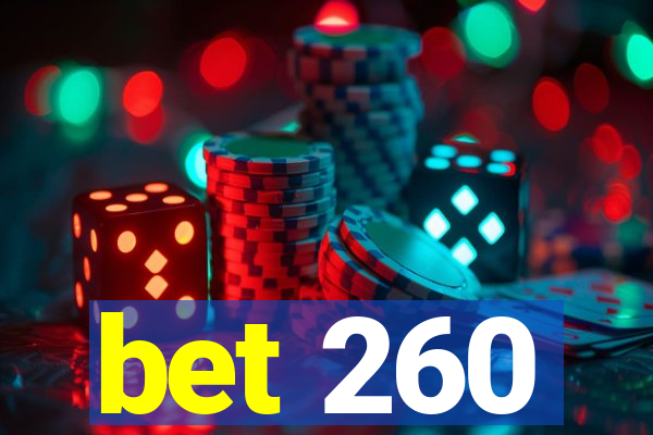 bet 260