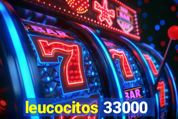 leucocitos 33000