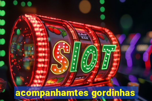 acompanhamtes gordinhas