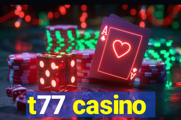 t77 casino