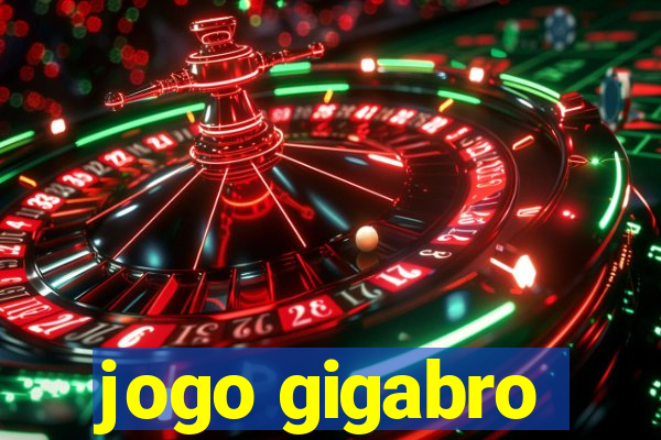 jogo gigabro