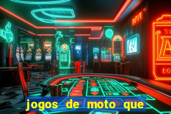 jogos de moto que da grau