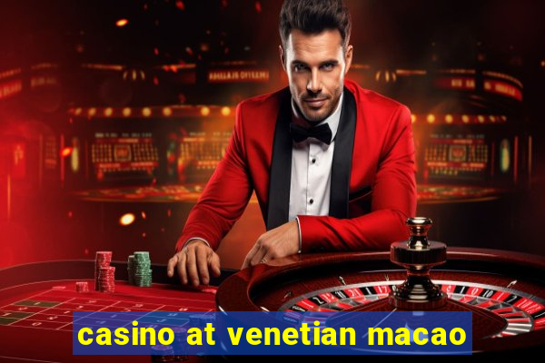 casino at venetian macao