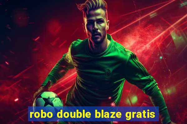 robo double blaze gratis