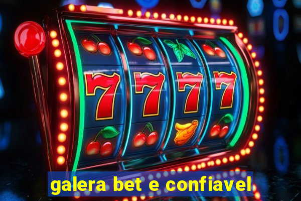 galera bet e confiavel