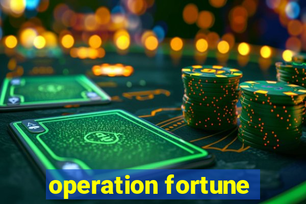 operation fortune