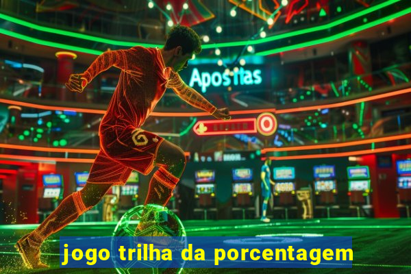 jogo trilha da porcentagem