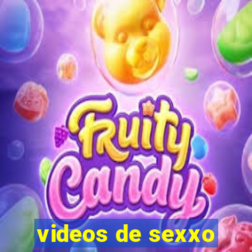 videos de sexxo