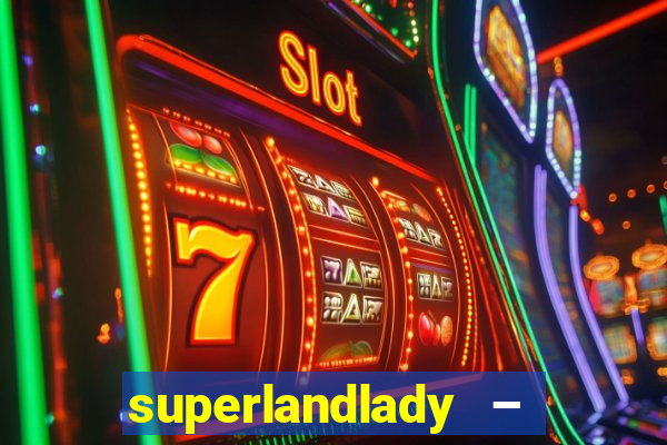 superlandlady – ganhar dinheiro paga jogando