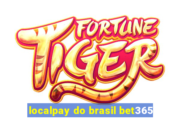 localpay do brasil bet365