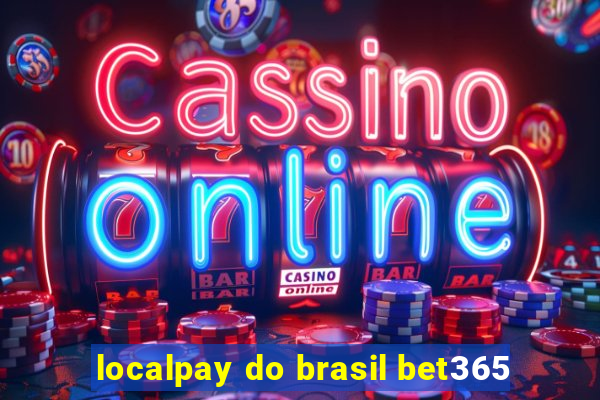 localpay do brasil bet365