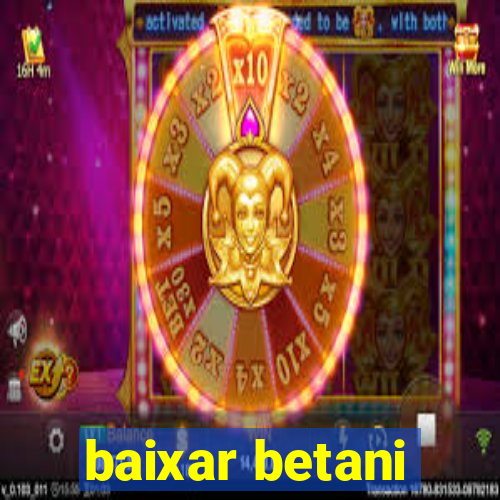 baixar betani