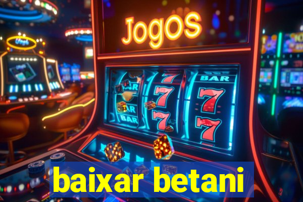 baixar betani