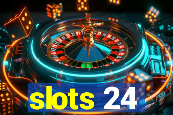 slots 24