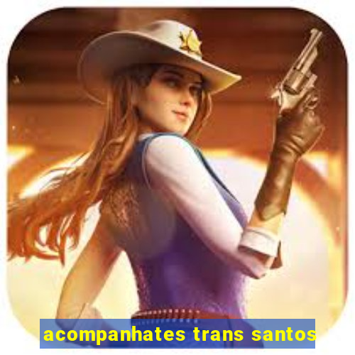 acompanhates trans santos