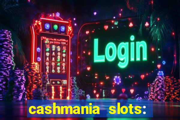 cashmania slots: slot games