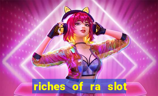 riches of ra slot free play