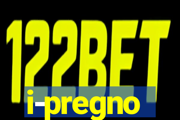 i-pregno