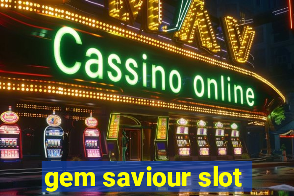 gem saviour slot