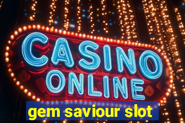 gem saviour slot