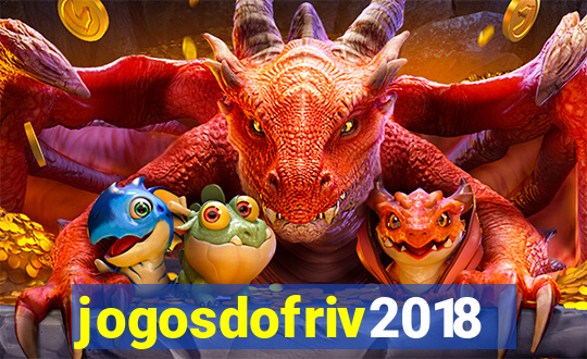 jogosdofriv2018