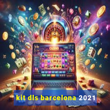 kit dls barcelona 2021