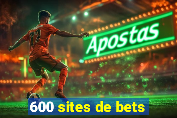 600 sites de bets