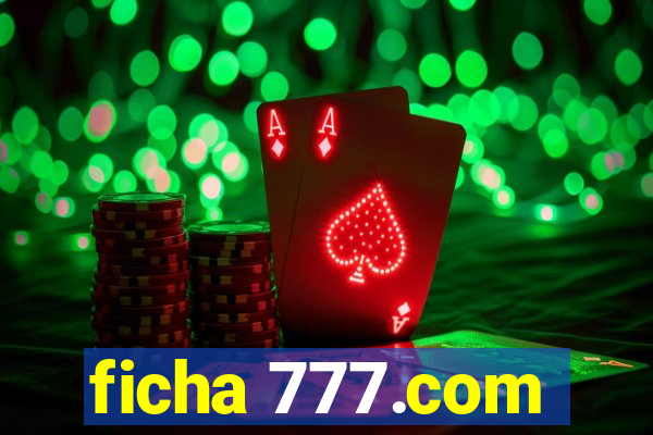 ficha 777.com