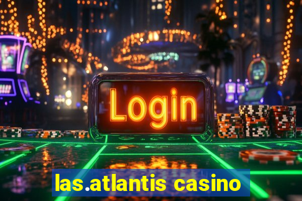 las.atlantis casino