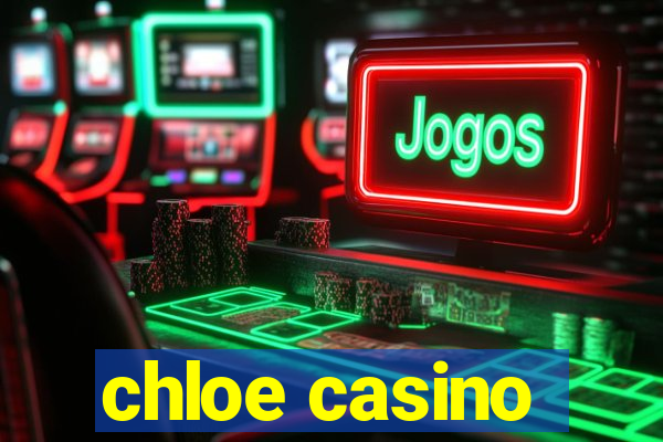 chloe casino