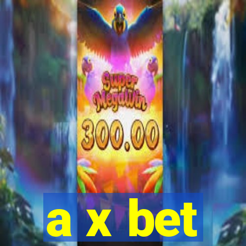 a x bet