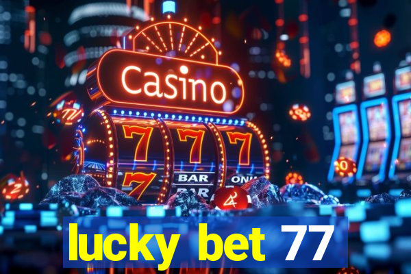 lucky bet 77