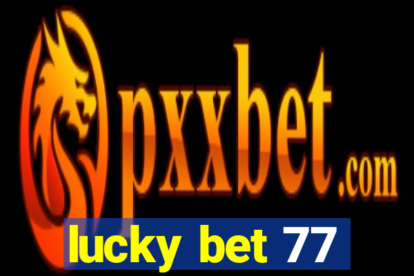 lucky bet 77