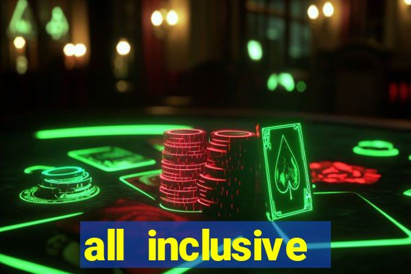 all inclusive resorts casino