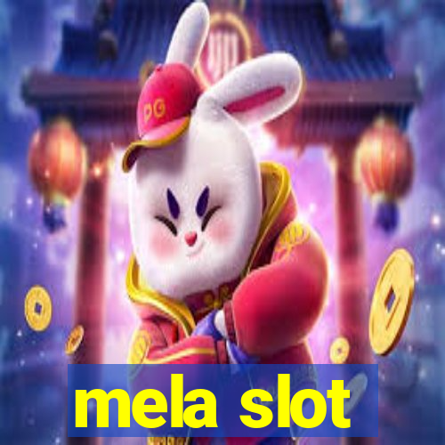 mela slot