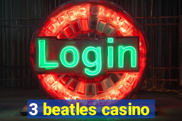 3 beatles casino