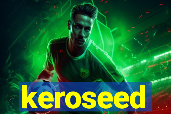 keroseed