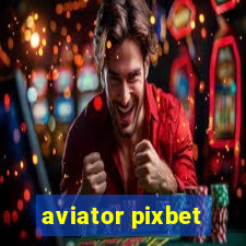 aviator pixbet