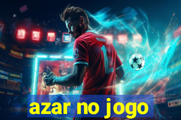 azar no jogo