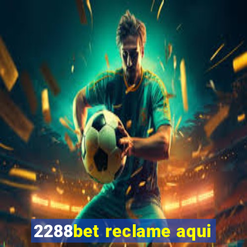 2288bet reclame aqui