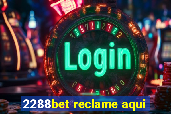 2288bet reclame aqui