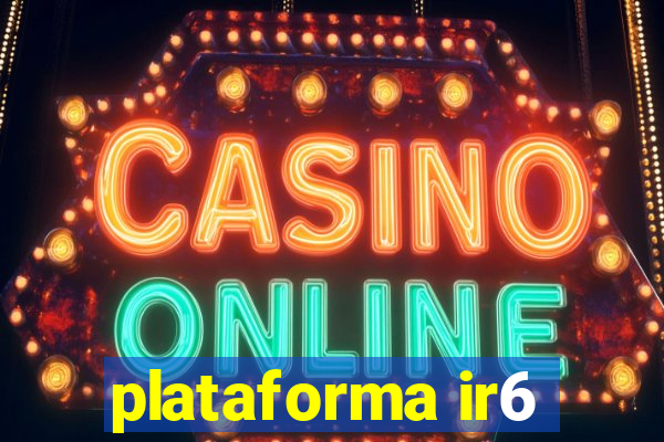 plataforma ir6