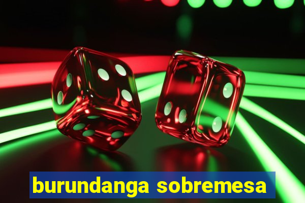 burundanga sobremesa