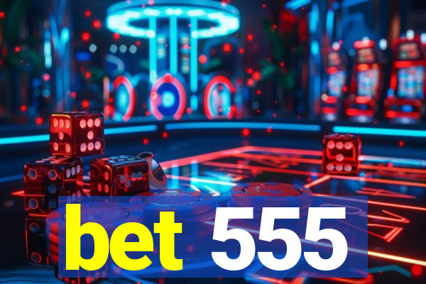 bet 555