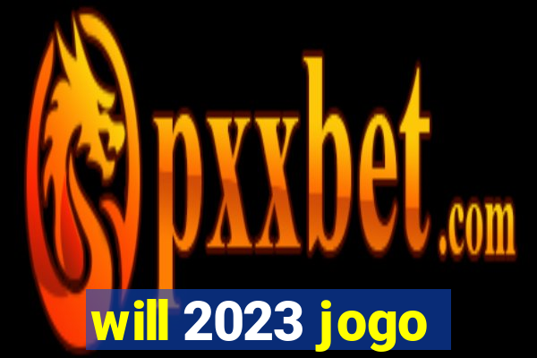 will 2023 jogo