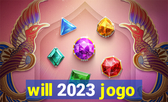 will 2023 jogo