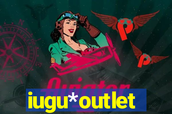 iugu*outlet