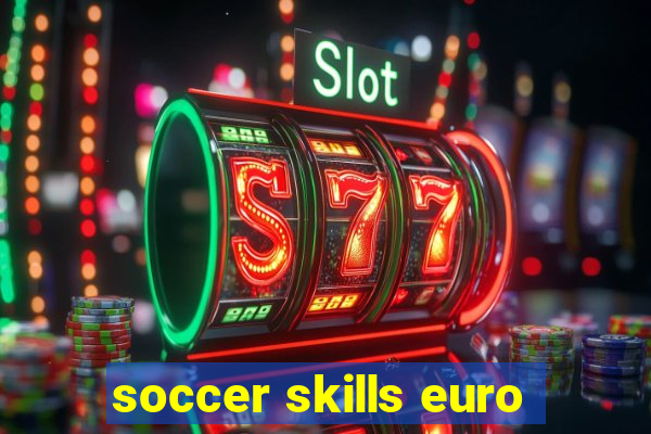 soccer skills euro