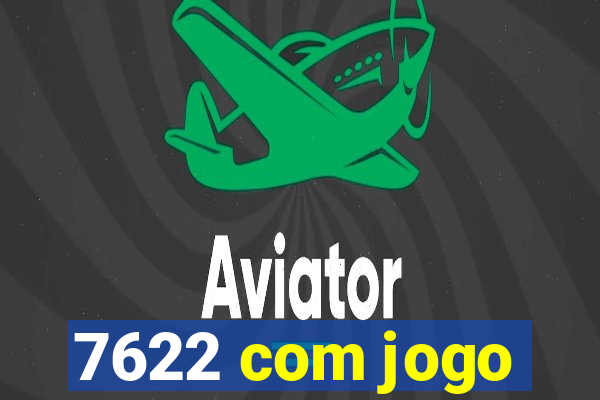 7622 com jogo